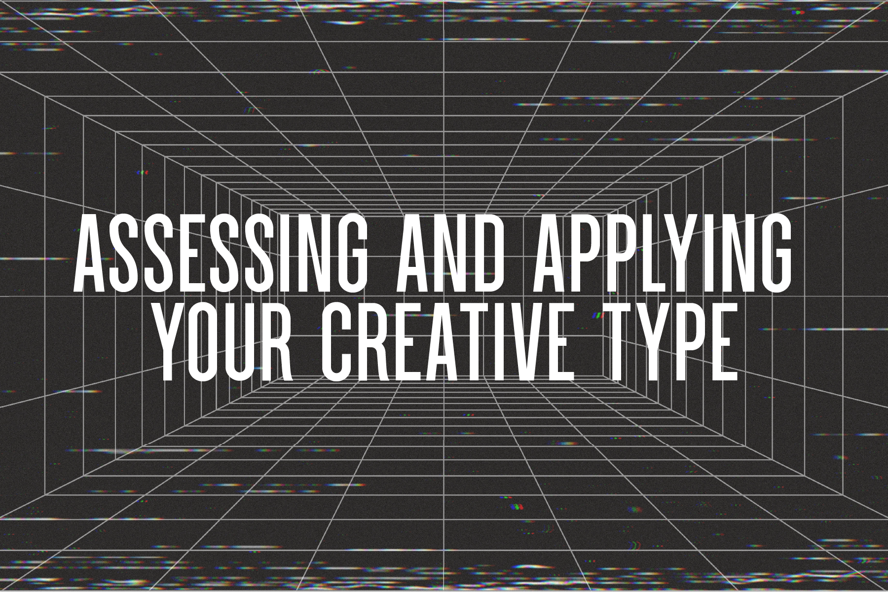Assessing and Applying Your Creative Type