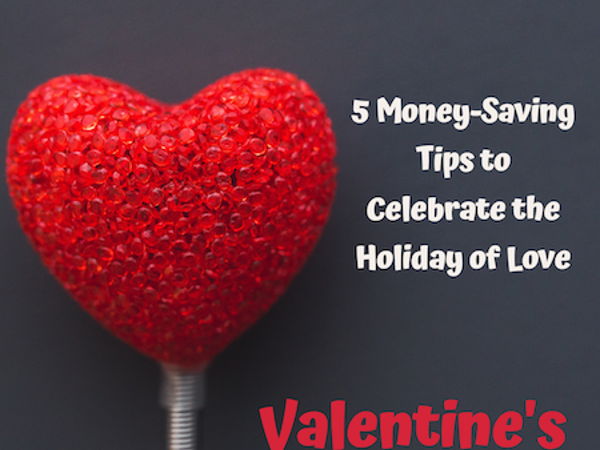 Image for Valentine's Day: 5 Money-Saving Tips to Celebrate the Holiday of Love