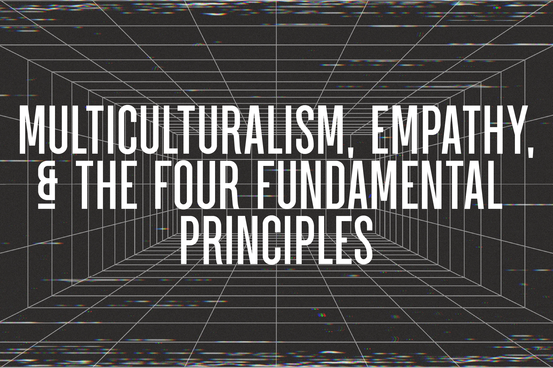 Multiculturalism, Empathy and the Four Fundamental Principles
