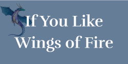 If You Liked Wings of Fire words written on blue background with a flying dragon