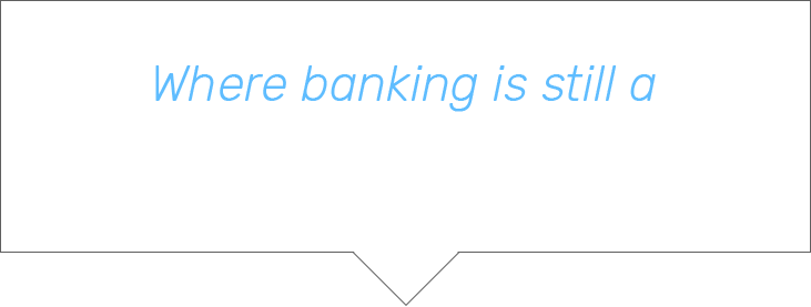 where banking is still a people business