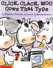Click Clack Moo Cows That Type by Doreen Cronin pictures by Betsy Lewin Click Clack Moo Cows That Type by Doreen Cronin pictures by Betsy Lewin
