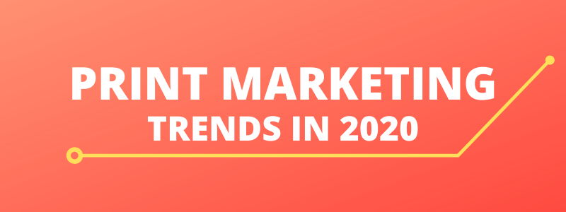 Image for Print Marketing Trends in 2020