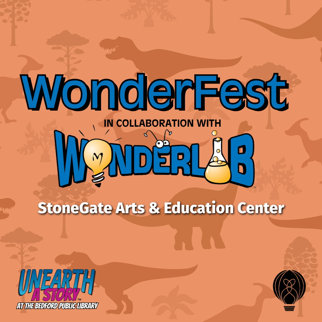 WonderFest with WonderLab WonderFest in collaboration with WonderLab at StoneGate Arts & Education Center