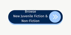 Browse New Juevnile Fiction and Nonfiction Browse New Juvenile Fiction and Nonfiction button