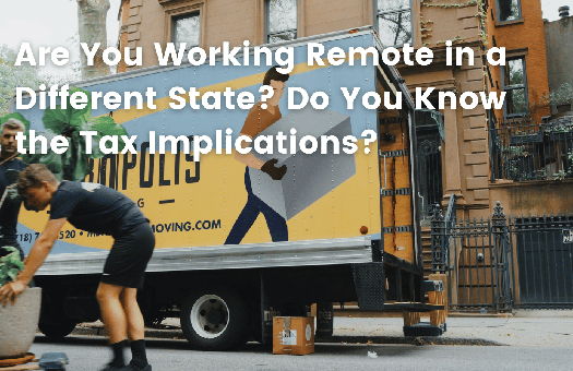 Image for Are You Working Remotely in a Different State? Do You Know the Tax Implications?