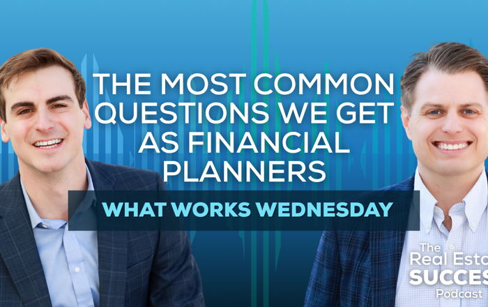 What Works Wednesday: The Most Common Questions We Get As Financial Planners