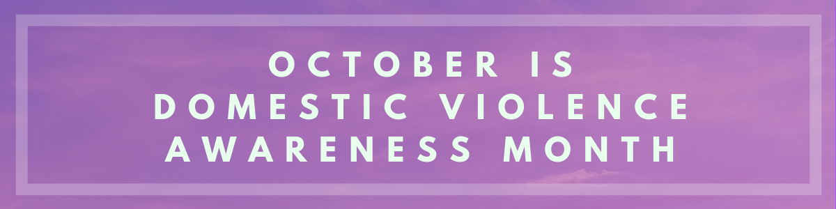 October 2018 Banner Purple Background with text reading October is Domestic Violence Awareness Month
