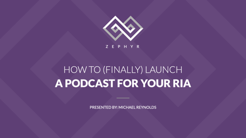 Image for How to (Finally) Launch a Podcast For Your RIA