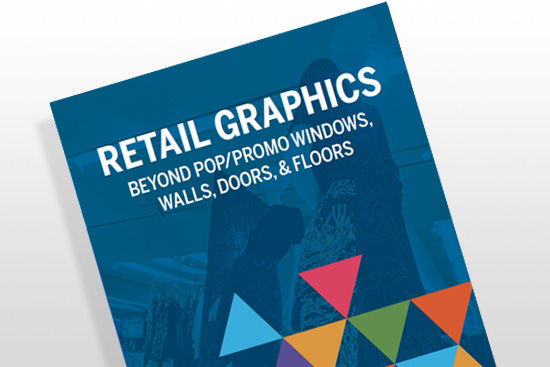 A Guide to Retail Print Graphics: Get the Most Out of Your Windows, Walls, Doors & Floors A Guide to Retail Print Graphics: Get the Most Out of Your Windows, Walls, Doors & Floors
