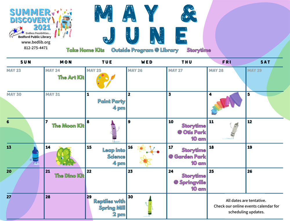 Summer Discovery May & June. May 24 The Art Kit. June 1 Paint Party at 4 pm. June 7 The Moon Kit. June 10 Storytime at Otis Park at 10 am. June 15 Leap into Science at 4 pm. June 17 Storytime at Garden Park at 10 am. June 21 The Dino Kit. June 24 Storytime at Springville at 10 am. June 29 Reptiles with Spring Mill at 2 pm. All dates are tentative. Check our online events calendar for scheduling updates.