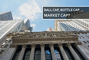 Image for Ball Cap, Bottle Cap….Market Cap?