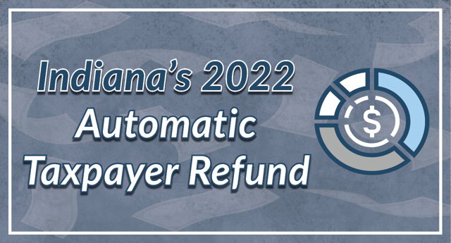 Indiana's 2022 Automatic Taxpayer Refund