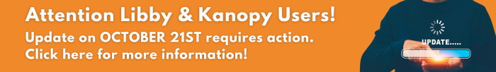 Attention Libby and Kanopy users! Update on October 21st requires action. Click here for more information!