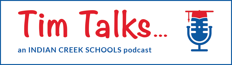 Tim Talks Podcasts Indian Creek Schools