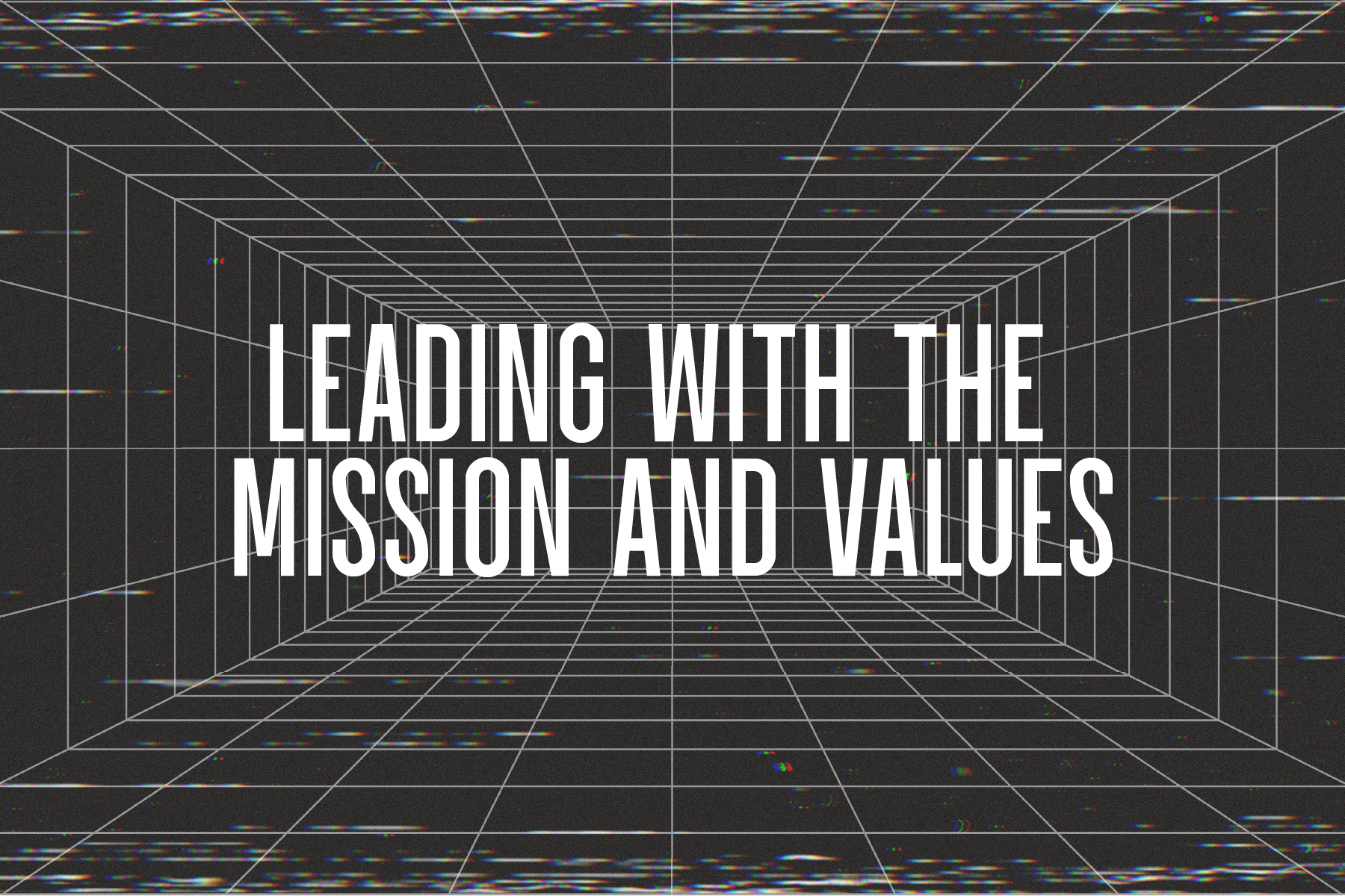 Leading with the Mission and Values
