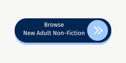 Browse New Adult NonFiction Browse New Adult NonFiction Button