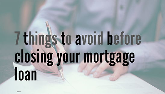 Image for 7 Things to Avoid Before Closing Your Mortgage Loan