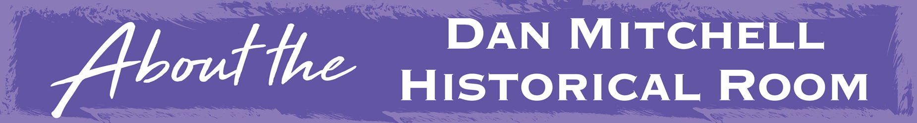 About the Dan Mitchell Historical Room