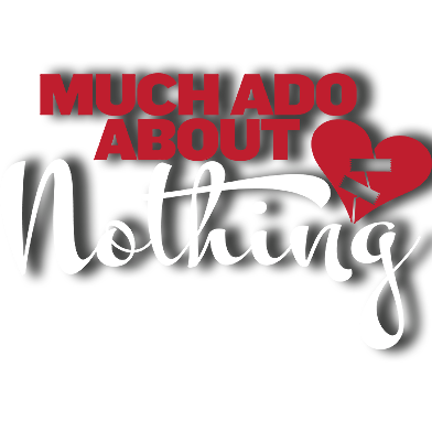 MUCH ADO ABOUT NOTHING logo for MUCH ADO ABOUT NOTHING