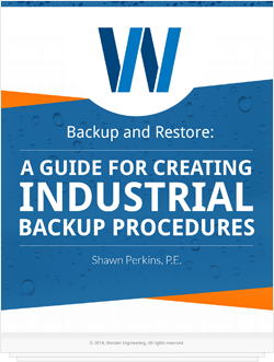 Backup and Restore: A Guide for Creating Industrial Backup Procedures Backup and Restore: A Guide for Creating Industrial Backup Procedures