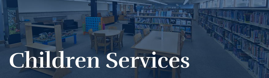 Children Services Header Children Services. Open room full of book shelves, tables, toys in a play area, and a staff desk.