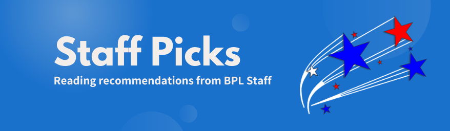 Staff Picks. Reading recommendations from BPL Staff. Bedford Public Library red, white, and blue stars logo