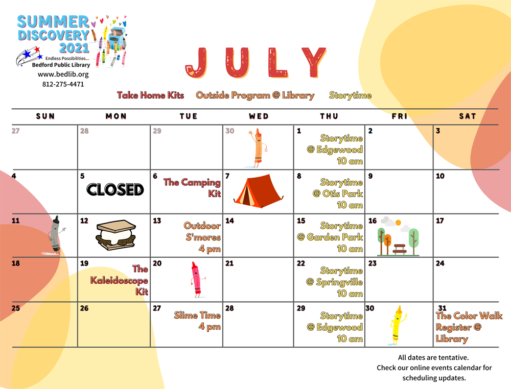 Summer Discovery 2021 July Program Guide. July 1 Storytime at Edgewood at 10 am. July 5 the Library is closed. July 6 The Camping Kit. July 8 Storytime at Otis Park at 10 am. July 13 Outdoor s’mores at 4 pm. July 15 Storytime at Springville at 10 am. July 19 The Kaleidoscope Kit. July 22 Storytime at Springville at 10 am. July 27 Slime Time at 4 pm. July 29 Storytime at Edgewood at 10 am. July 31 The Color Walk Register at the Library. All dates are tentative. Check our online events calendar for scheduling updates.