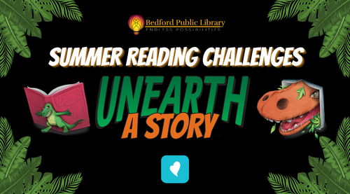 Summer Reading Challenges Bedford Public Library Endless Possibilities. Summer Reading Challenges: Unearth a Story. A cartoon dinosaur holds an open red book on its back and a smiling cartoon dinosaur pokes its nose out of another open book.